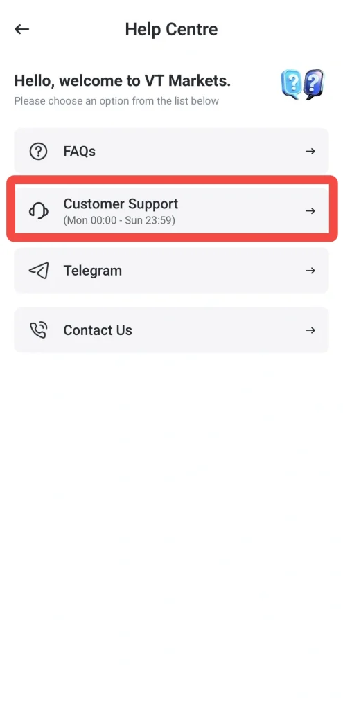 image 5 VT Markets Help Centre screen showing four options FAQs Customer Support Mon 0000Sun 2359 Telegram and Contact Us the Customer Support row is highlighted in red